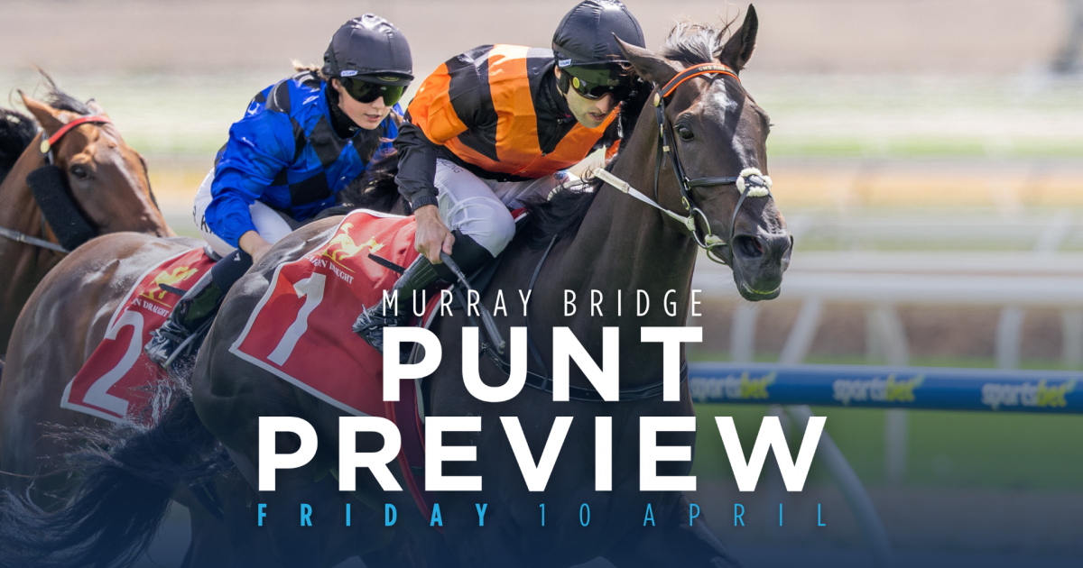 Punt Preview: Murray Bridge (10/4) • Racing SA